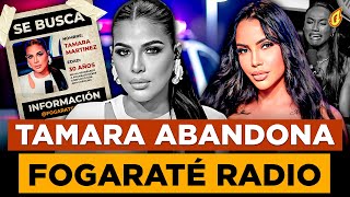 TAMARA MARTÍNEZ ABANDONA FOGARATÉ RADIO POR PLEITO CON ANA CAROLINA “REVELAN MENSAJES PRIVADOS” [upl. by Lilybelle]