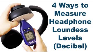 4 Easy Ways to Measure Headphone Loudness Levels Decibel [upl. by Spragens]