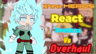 Pro heroes react to Delu vs Overhaul [upl. by Aivatahs387]