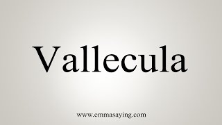 How To Say Vallecula [upl. by Nesyla]