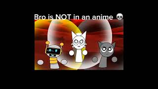 Bro is not in an anime 😭😭 sprunki meme [upl. by Airyt]