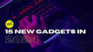 15 New Tech Gadgets in 2024 [upl. by Anetsirhc]