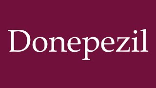 How to Pronounce Donepezil Correctly in German [upl. by Ferrigno]