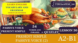 LESSON 30 LEVEL A2B1 Learn 54 English Words Present Simple Passive Voice Short Story [upl. by Ttenna]