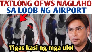 WAG TULARAN TATLONG OFWS NA PAUWI SA PILPINAS NAGLAHO SA AIRPORT [upl. by Nizam982]