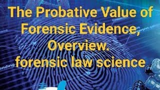 The Probative Value of Forensic Evidence in English forensic law science [upl. by Rose]