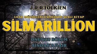 SİLMARİLLİON  SİNDARA DAİR  JRR TOLKİEN   SESLİ KİTAP [upl. by Aihsrop]