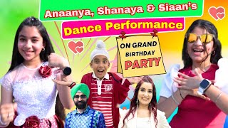 Anaanya Shanaya amp Siaan’s Dance Performance On Grand Birthday Party  Ramneek Singh 1313 [upl. by Adnertal616]