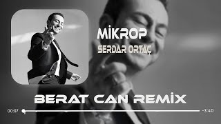 Serdar Ortaç  Mikrop Berat Can Remix Bu Can Da Görür Aşkı Yok Edeni [upl. by Eetak]