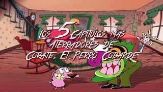 Los 5 Capítulos mas ATERRADORES de Coraje el Perro Cobarde [upl. by Goodard582]