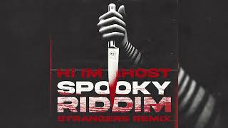 Hi Im Ghost  Spooky Riddim Strangers Remix [upl. by Ivanah15]