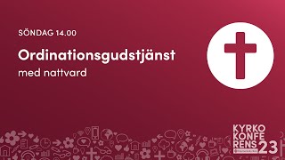 20230910  Ordinationsgudstjänst med nattvard  Kyrkokonferens 2023 [upl. by Ignatzia]