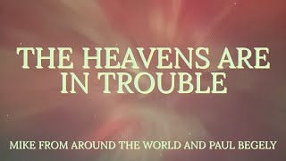 Paul Begley And MFATW Heavens Are In Trouble 101024 [upl. by Amalburga]