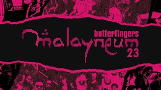 Butterfingers Malayneum 23  Epitome [upl. by Kaule750]