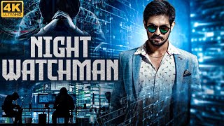 NIGHT WATCHMAN 4K  Suspense Thirller South Movie Full  Nakul Aanchal Munjal  Action Movie [upl. by Plante]