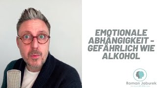 Emotionale Abhängigkeit ist genauso gefährlich wie Alkohol und Rauchen [upl. by Emmi623]