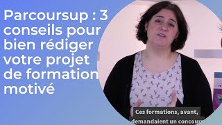 Parcoursup  3 conseils pour bien rédiger votre projet de formation motivé [upl. by Kleeman25]