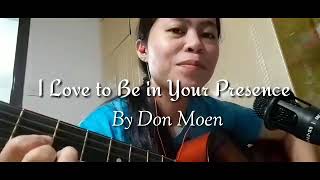 I Love To Be In Your Presence by Don Moen  Acoustic cover ArshelBaello [upl. by Joab]