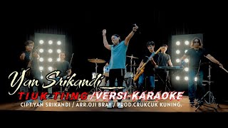 KARAOKE  TIUK TIING  YAN SRIKANDI [upl. by Okier783]