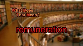 What does remuneration mean [upl. by Anileve880]