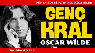 quotGenç Kralquot Oscar Wilde  Dünya Edebiyatından Sesli Kitap Dinle Dünyaya Genç Krallar mı Gerekli [upl. by Mandelbaum]