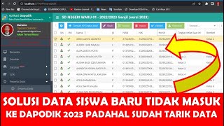 SOLUSI DATA SISWA BARU TIDAK MASUK KE DAPODIK 2023 PADAHAL SUDAH TARIK DATA DI SP DATADIK 2022 [upl. by Davina]