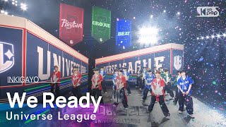 Universe League 유니버스리그  We Ready 인기가요 inkigayo 20241117 [upl. by Azne]