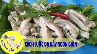 Cách Luộc Dạ Dày Lợn Trắng Giòn Ngon Có Một Không Hai [upl. by Raynard]