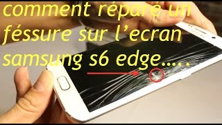 comment réparé une fissure sur un écran cassé de samsung Galaxy s6 edge [upl. by Sanfo]