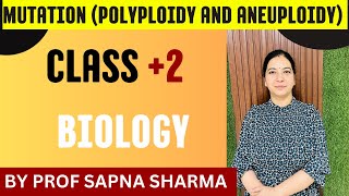 MUTATION Polyploidy and Aneuploidy CLASS 2 BIOLOGY BY PROF SAPNA SHARMA [upl. by Bogosian]