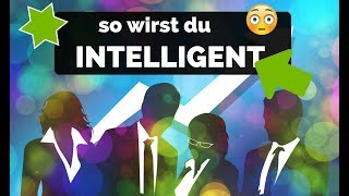 INTELLIGENT werden 📚 5 Tipps  SCHLAUER IQ erhöhen  Intelligenz steigern [upl. by Gardel363]