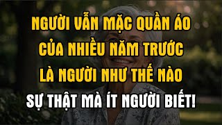 Người vẫn mặc quần áo của nhiều năm trước là người như thế nào sự thật mà ít người biết [upl. by Bret]