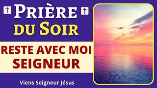 Prière du SOIR – RESTE AVEC MOI SEIGNEUR  Prière du soir AVANT DE DORMIR [upl. by Seniag565]