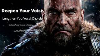 Get A Deep Voice Subliminal  Lengthen and Thicken Your Vocal Chords Now V2 [upl. by Burra]