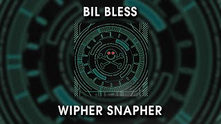 Bil Bless  Wipher Snapher [upl. by Rorrys443]