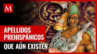 ¿Está el tuyo Estos son los apellidos de origen prehispánico que aún existen en México [upl. by Elene565]