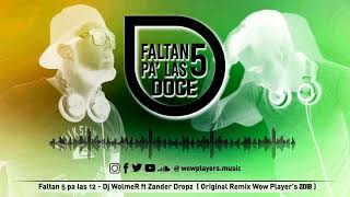 Faltan 5 pa las 12 Dj WolmeR ft Zander Dropz and Wow Players  Original Remix 2018 [upl. by Leasia]