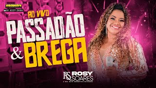 Passadão E Brega  Rosy Soares 007 Ao Vivo [upl. by Tra]