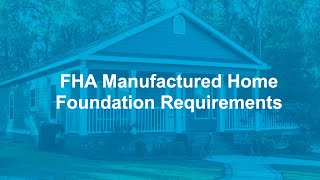 Part 2  FHA Manufactured Home Loan Guidelines FHA Manufactured Home Foundation Requirements [upl. by Chemar135]