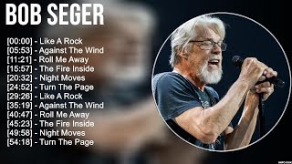 Bob Seger Greatest Hits Full Album ▶️ Full Album ▶️ Top 10 Hits of All Time [upl. by Whitehouse]