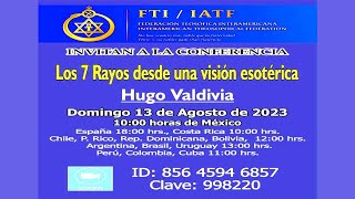 LOS SIETE RAYOS DESDE UNA VISIÓN ESOTÉRICA  Hugo Valdivia  1308 2023 [upl. by Oxley755]