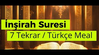 İnşirah Suresi  7 Tekrar Türkçe Meal [upl. by Tati23]