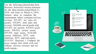 Use the following selected data from Business Solutions s income statement for the three months e [upl. by Naejamron]