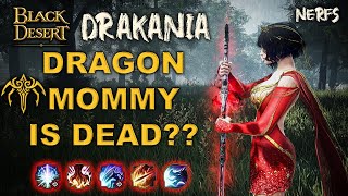 BDO  My Thoughts About Drakania Nerfs  Dragon Mommy is Dead  Check Pinned Comment For Report [upl. by Navetse]