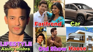 aashy mishra all bayografi all tv show list car haose garlfrend aashy mishra lifestyle [upl. by Anat910]