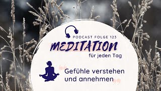 Meditation  Gefühle fühlen und zulassen  Gefühle annehmen und verstehen [upl. by Maag]