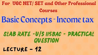 Basic Concepts Income Tax  Slab Rate us 115BAC  Practical Question [upl. by Edmund]