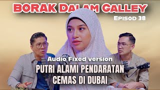 PODCAST Borak Dalam Galley Ep38  Putri Alami Pendaratan Cemas Di Dubai Audio Fixed Version [upl. by Richer]