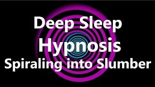 Deep Sleep Hypnosis Spiraling into Slumber [upl. by Aztiray]