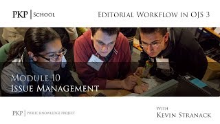 Editorial Workflow in OJS 3  Module 10  Issue Management [upl. by Airdnahc]